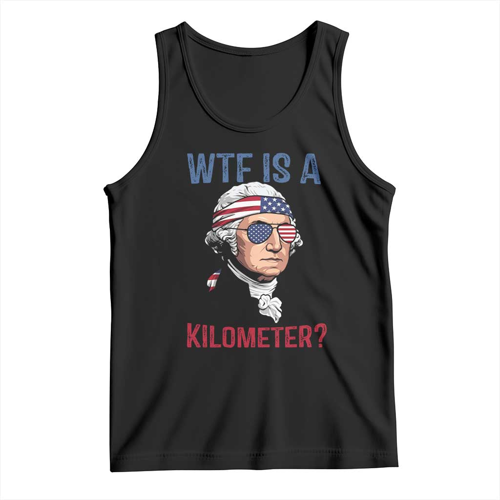 WTF is A Kilometer Tank Top Funny 4th of July Founding Father TS14 Black Print Your Wear