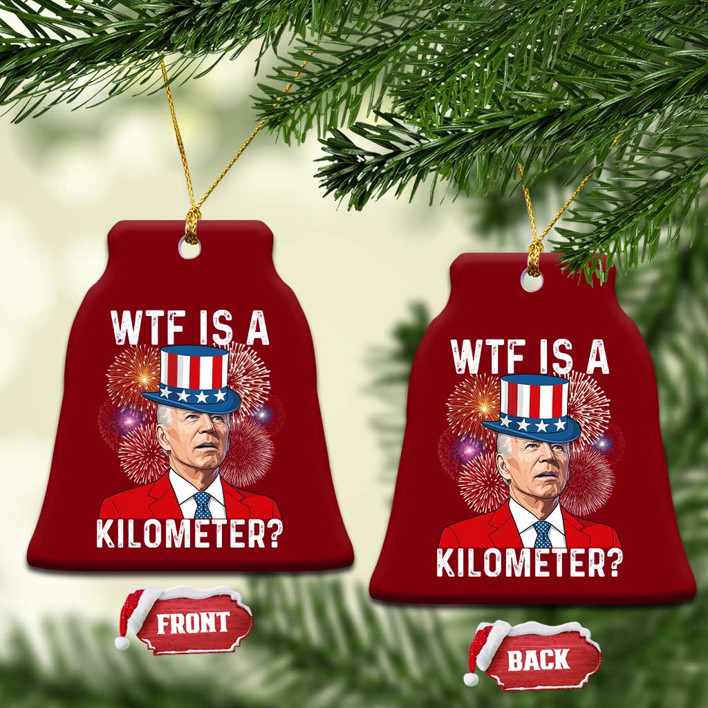 WTF is A Kilometer Ceramic Ornament Funny 4th of July TS14 Print Your Wear