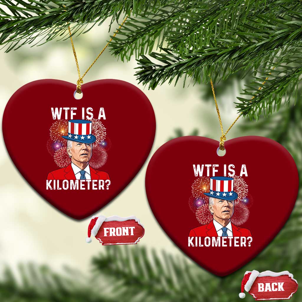 WTF is A Kilometer Ceramic Ornament Funny 4th of July TS14 Print Your Wear