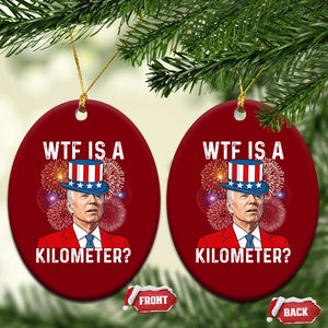 WTF is A Kilometer Ceramic Ornament Funny 4th of July TS14 Print Your Wear