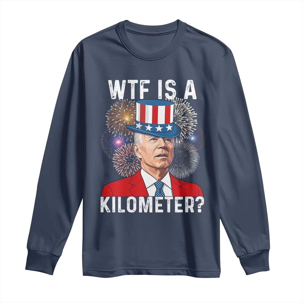 WTF is A Kilometer Long Sleeve Shirt Funny 4th of July TS14 Navy Print Your Wear