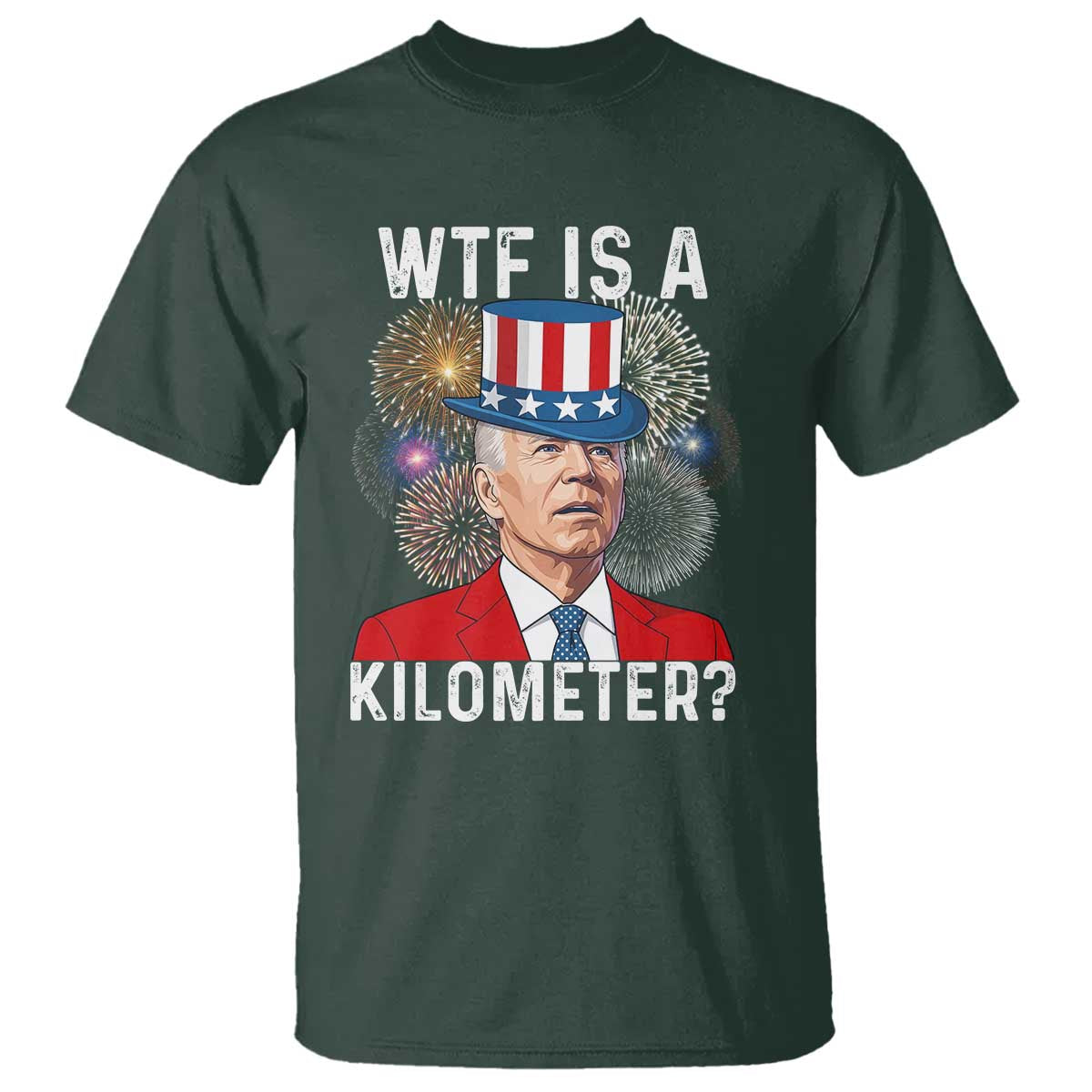 WTF is A Kilometer T Shirt Funny 4th of July TS14 Dark Forest Green Print Your Wear