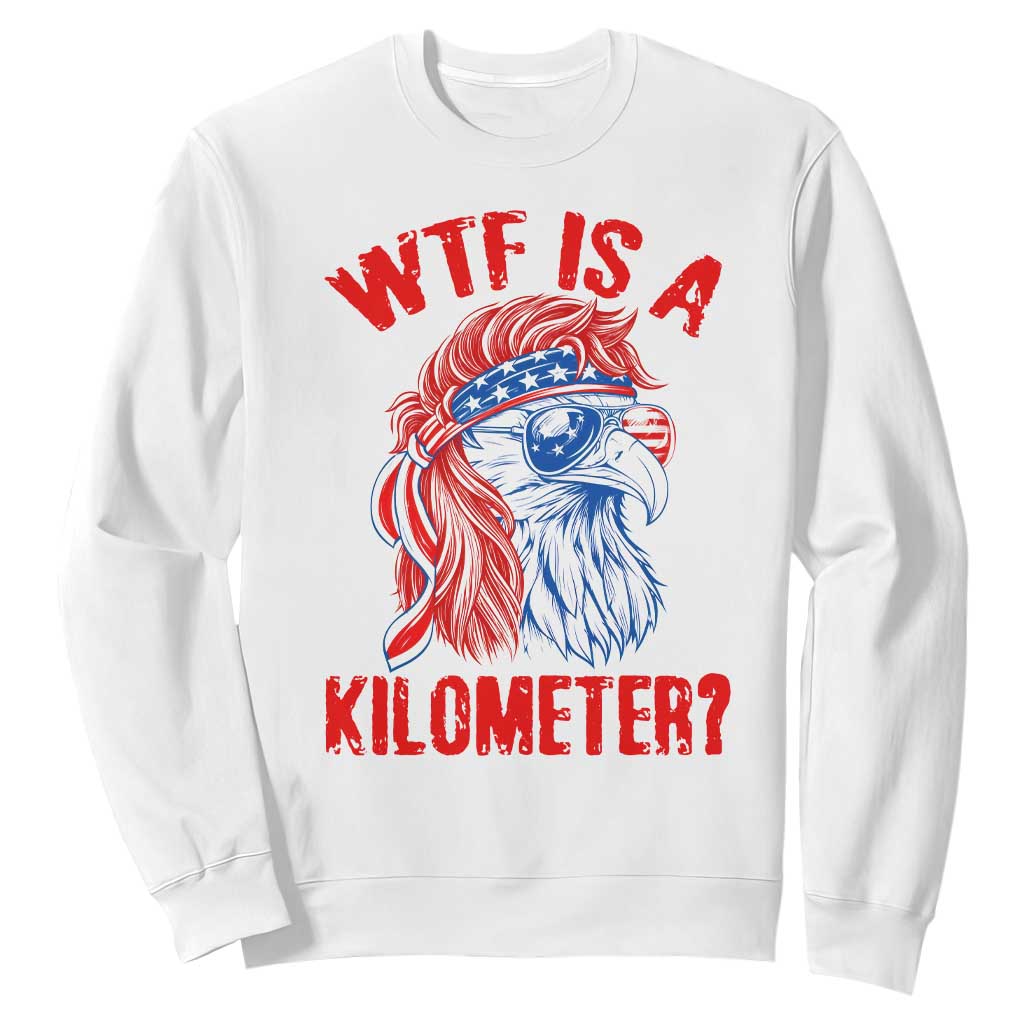 WTF is A Kilometer Sweatshirt Patriotic Eagle 4th of July USA American Flag TS14 White Print Your Wear