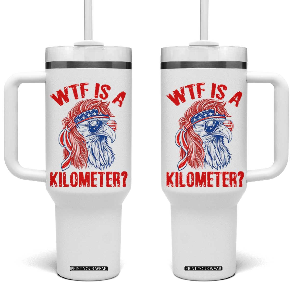 WTF is A Kilometer Tumbler With Handle Patriotic Eagle 4th of July USA American Flag TS14 One Size: 40 oz White Print Your Wear