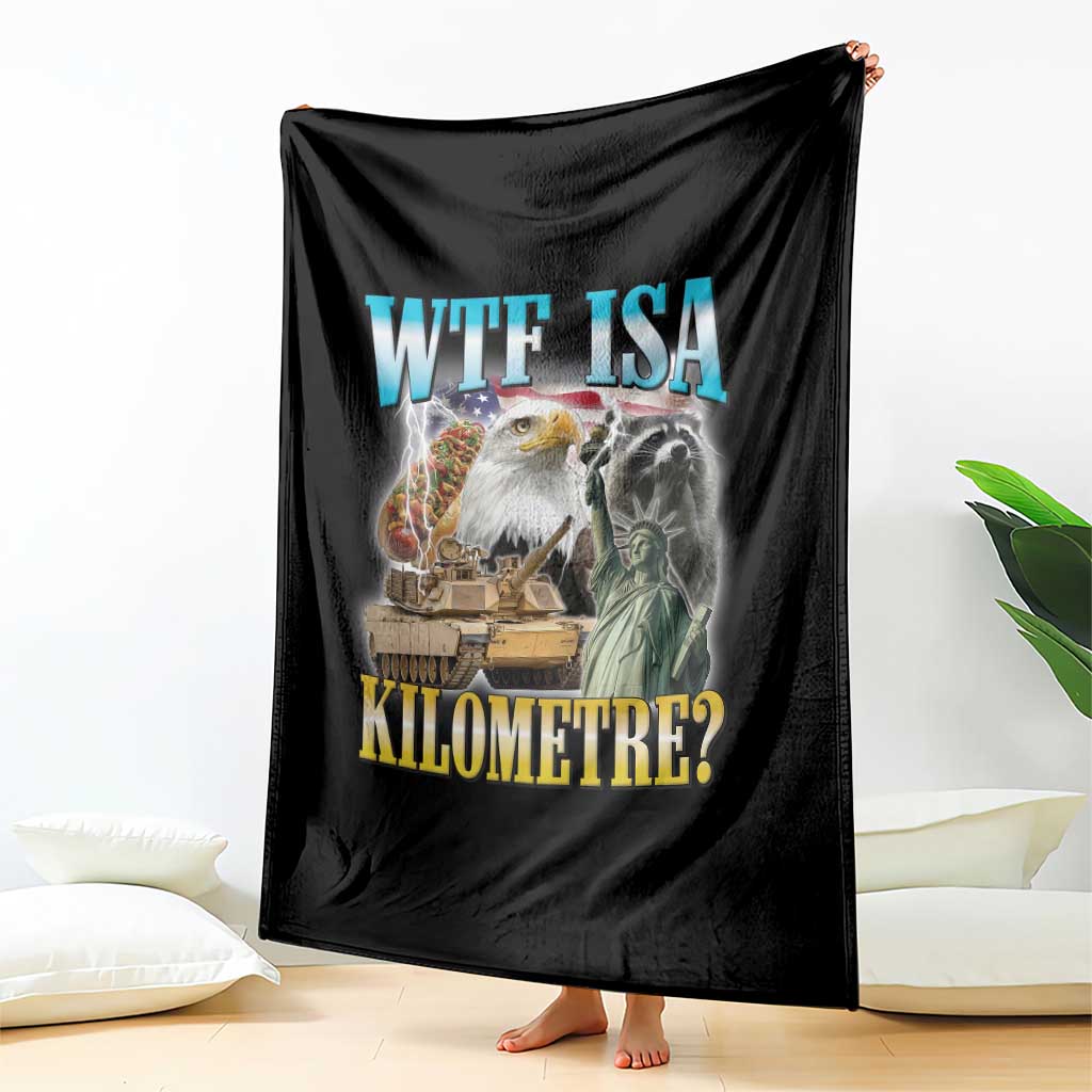 WTF is A Kilometer Throw Blanket Funny USA Patriotic Bootleg Meme TS14 Print Your Wear