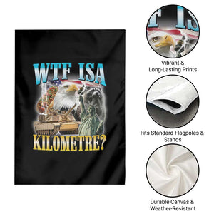 WTF is A Kilometer Garden Flag Funny USA Patriotic Bootleg Meme TS14 Print Your Wear