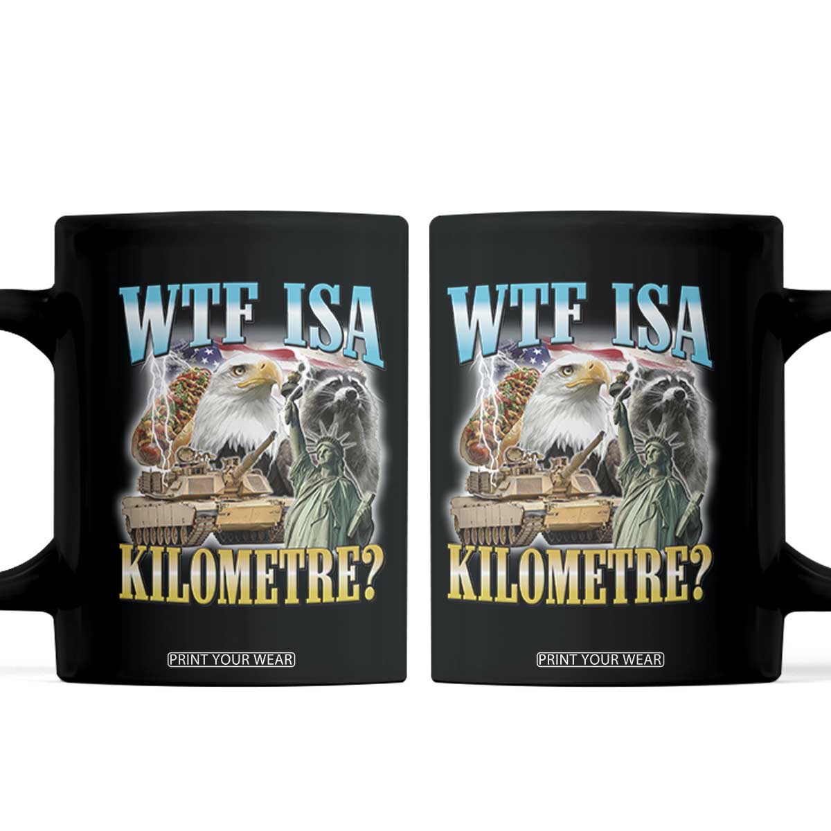 WTF is A Kilometer Coffee Mug Funny USA Patriotic Bootleg Meme TS14 Black Print Your Wear