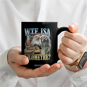 WTF is A Kilometer Coffee Mug Funny USA Patriotic Bootleg Meme TS14 Print Your Wear