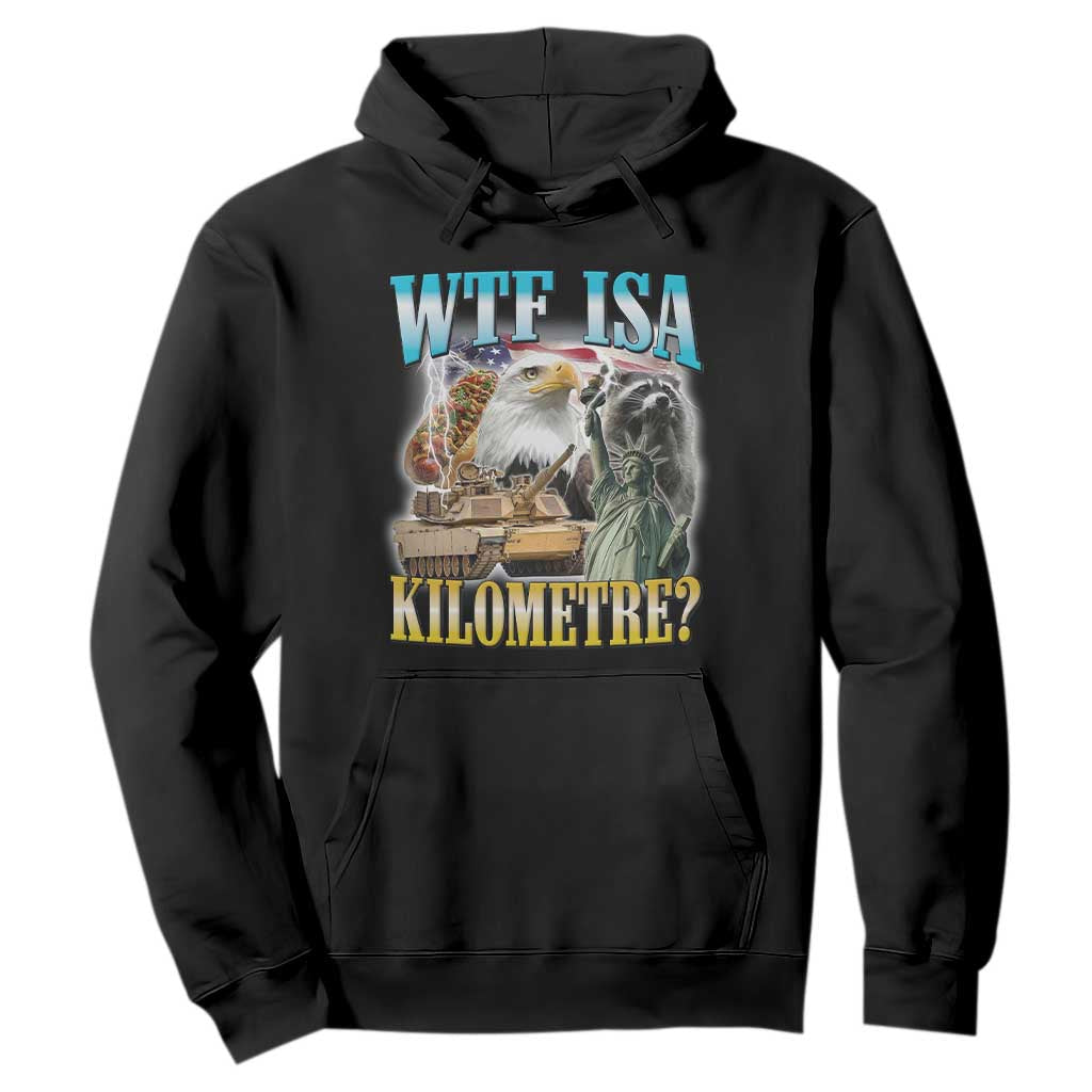 WTF is A Kilometer Hoodie Funny USA Patriotic Bootleg Meme TS14 Black Print Your Wear
