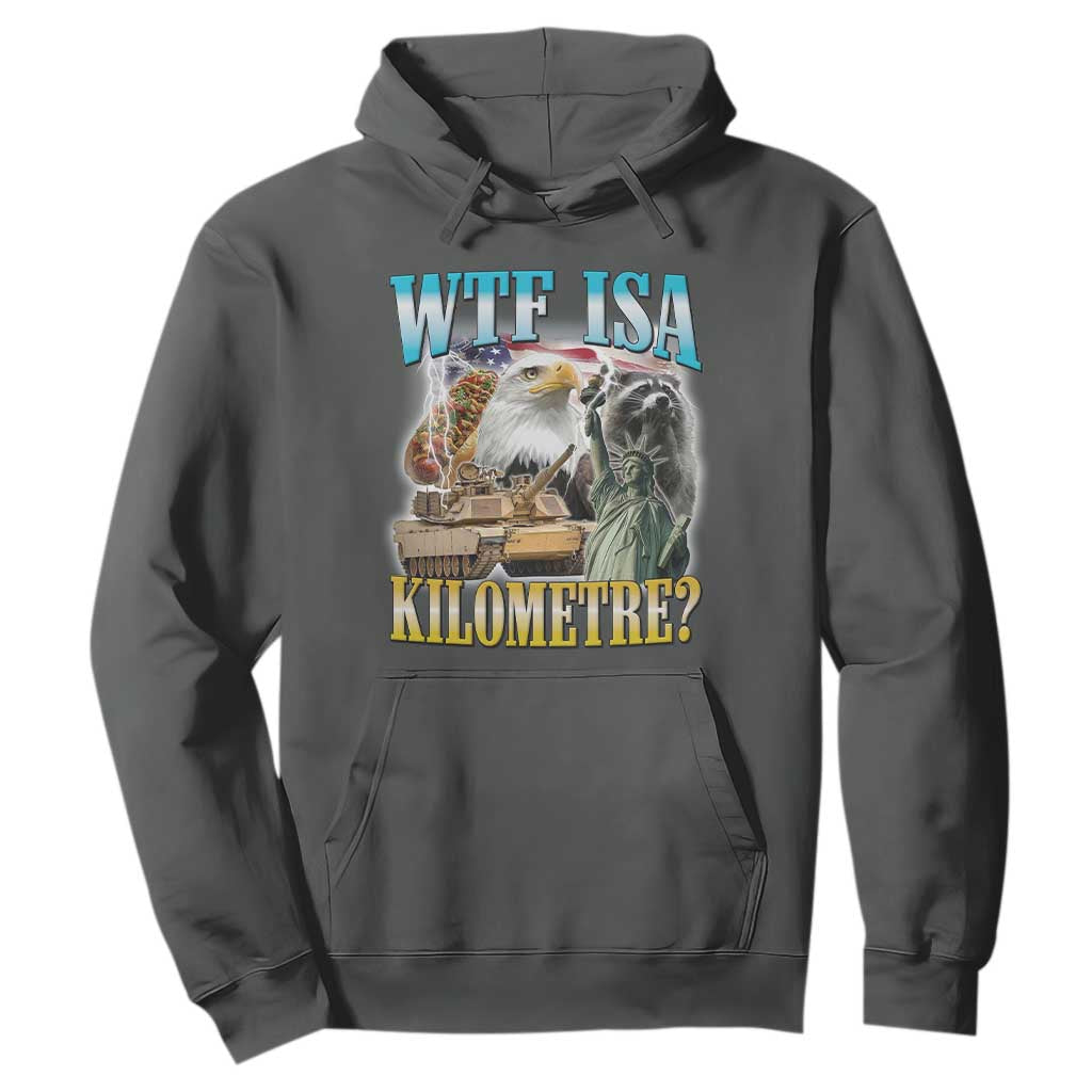 WTF is A Kilometer Hoodie Funny USA Patriotic Bootleg Meme TS14 Dark Heather Print Your Wear