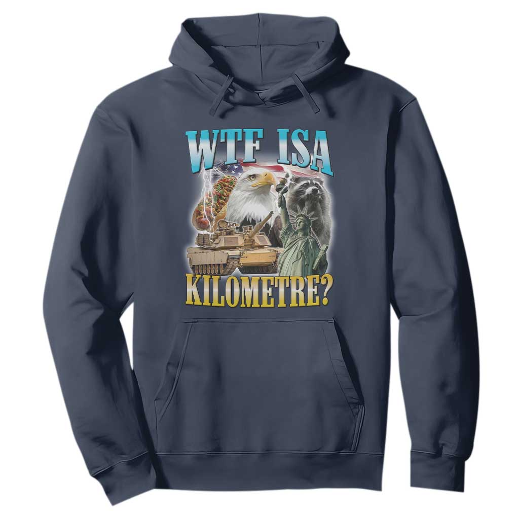 WTF is A Kilometer Hoodie Funny USA Patriotic Bootleg Meme TS14 Navy Print Your Wear