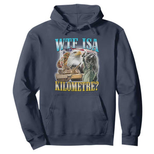 WTF is A Kilometer Hoodie Funny USA Patriotic Bootleg Meme TS14 Navy Print Your Wear