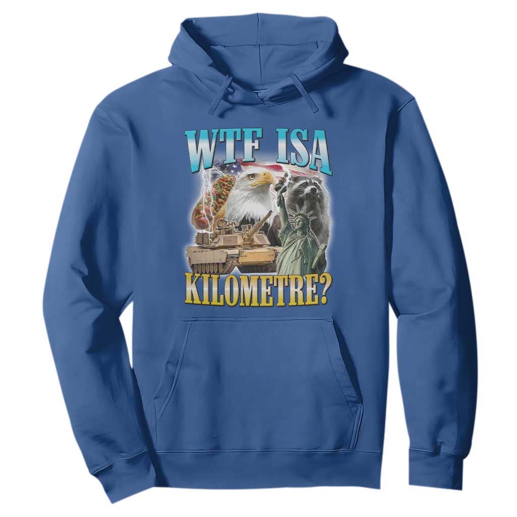 WTF is A Kilometer Hoodie Funny USA Patriotic Bootleg Meme TS14 Royal Blue Print Your Wear