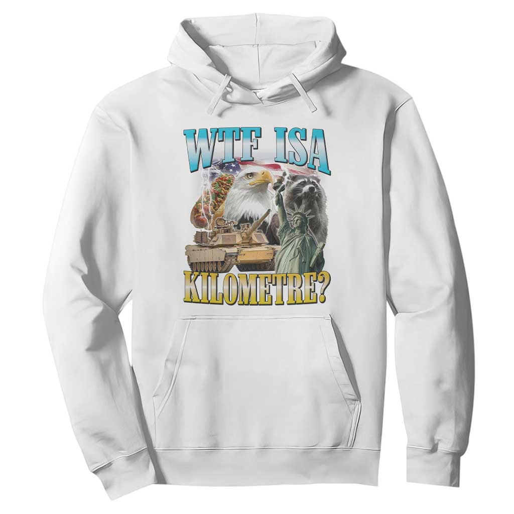 WTF is A Kilometer Hoodie Funny USA Patriotic Bootleg Meme TS14 White Print Your Wear