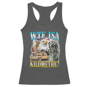 WTF is A Kilometer Racerback Tank Top Funny USA Patriotic Bootleg Meme TS14 Dark Heather Print Your Wear