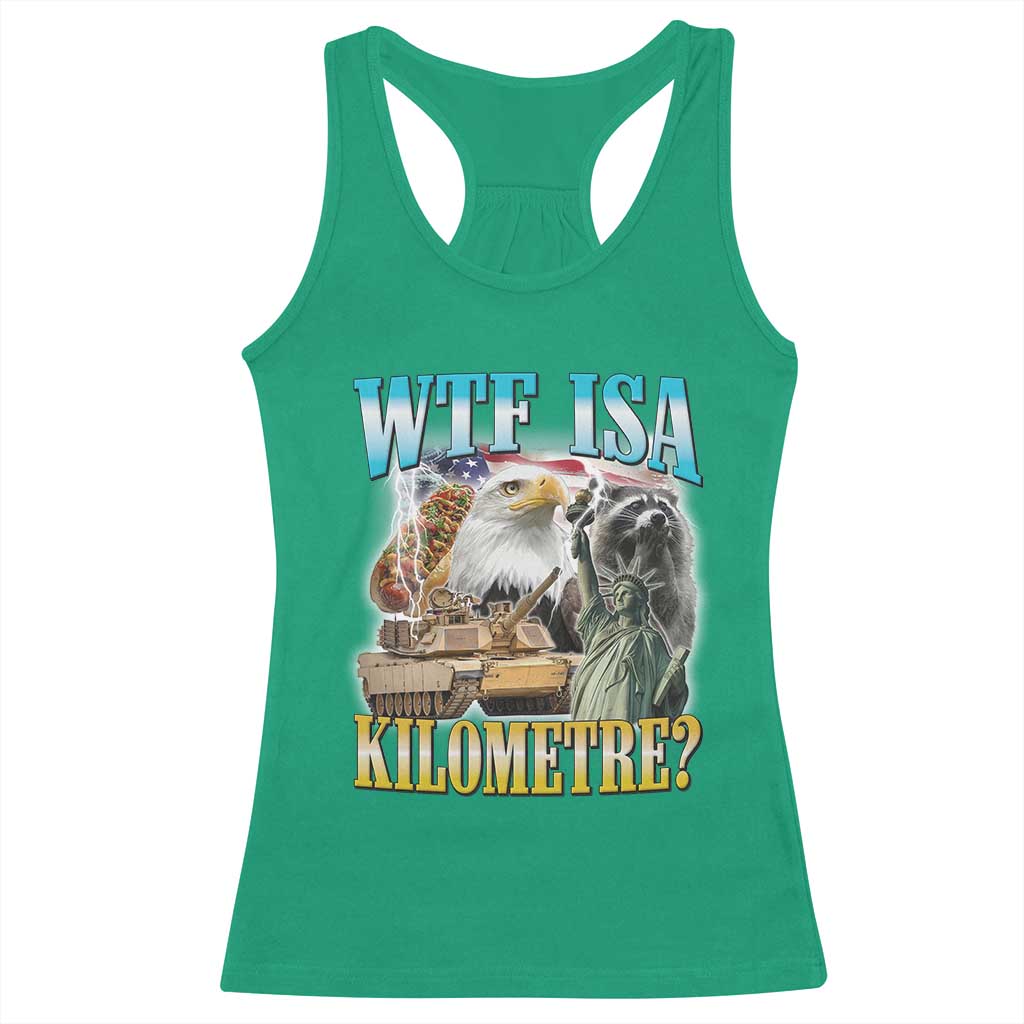 WTF is A Kilometer Racerback Tank Top Funny USA Patriotic Bootleg Meme TS14 Irish Green Print Your Wear
