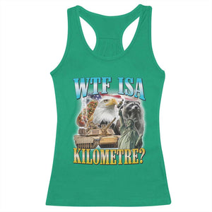 WTF is A Kilometer Racerback Tank Top Funny USA Patriotic Bootleg Meme TS14 Irish Green Print Your Wear