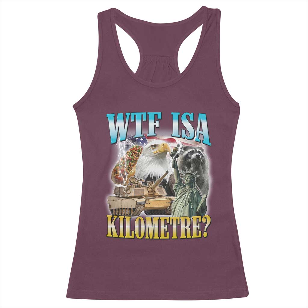 WTF is A Kilometer Racerback Tank Top Funny USA Patriotic Bootleg Meme TS14 Maroon Print Your Wear