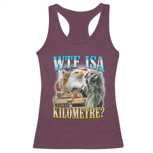WTF is A Kilometer Racerback Tank Top Funny USA Patriotic Bootleg Meme TS14 Maroon Print Your Wear