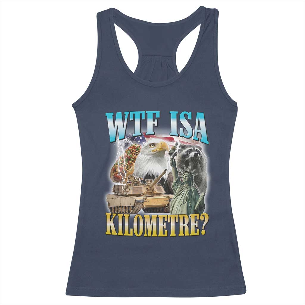 WTF is A Kilometer Racerback Tank Top Funny USA Patriotic Bootleg Meme TS14 Navy Print Your Wear