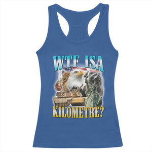WTF is A Kilometer Racerback Tank Top Funny USA Patriotic Bootleg Meme TS14 Royal Blue Print Your Wear