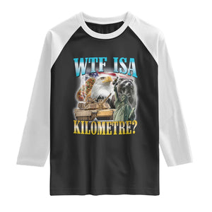 WTF is A Kilometer Raglan Shirt Funny USA Patriotic Bootleg Meme TS14 Black White Print Your Wear
