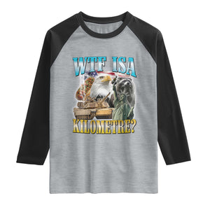 WTF is A Kilometer Raglan Shirt Funny USA Patriotic Bootleg Meme TS14 Heather Gray Black Print Your Wear