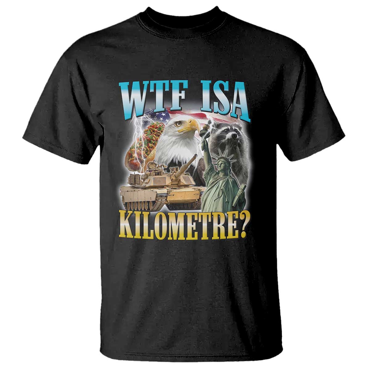 WTF is A Kilometer T Shirt Funny USA Patriotic Bootleg Meme TS14 Black Print Your Wear