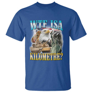 WTF is A Kilometer T Shirt Funny USA Patriotic Bootleg Meme TS14 Royal Blue Print Your Wear
