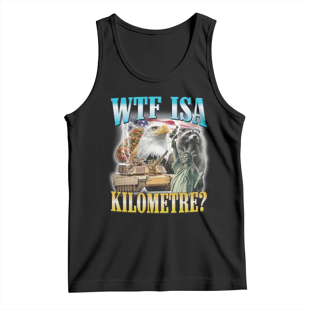 WTF is A Kilometer Tank Top Funny USA Patriotic Bootleg Meme TS14 Black Print Your Wear