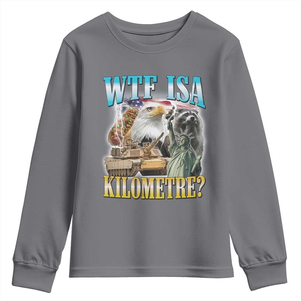 WTF is A Kilometer Youth Sweatshirt Funny USA Patriotic Bootleg Meme TS14 Charcoal Print Your Wear