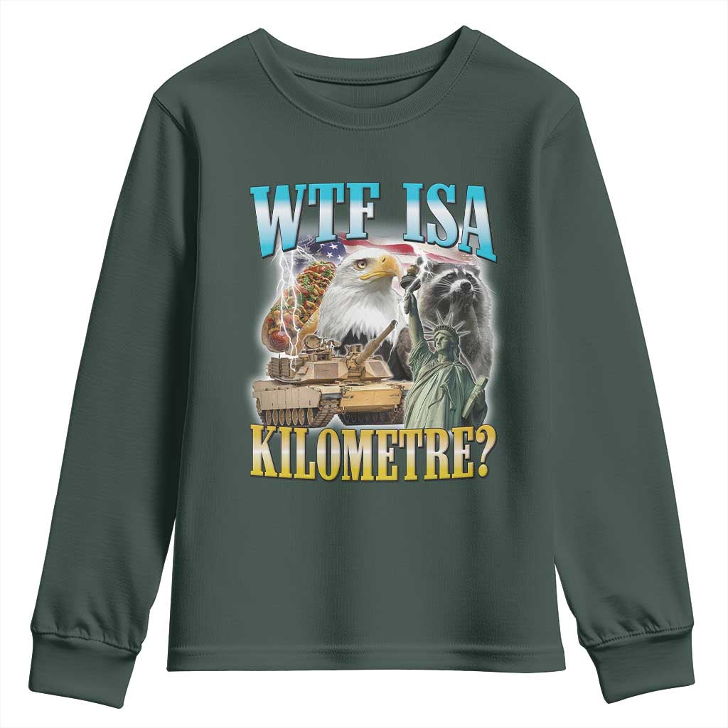 WTF is A Kilometer Youth Sweatshirt Funny USA Patriotic Bootleg Meme TS14 Dark Forest Green Print Your Wear