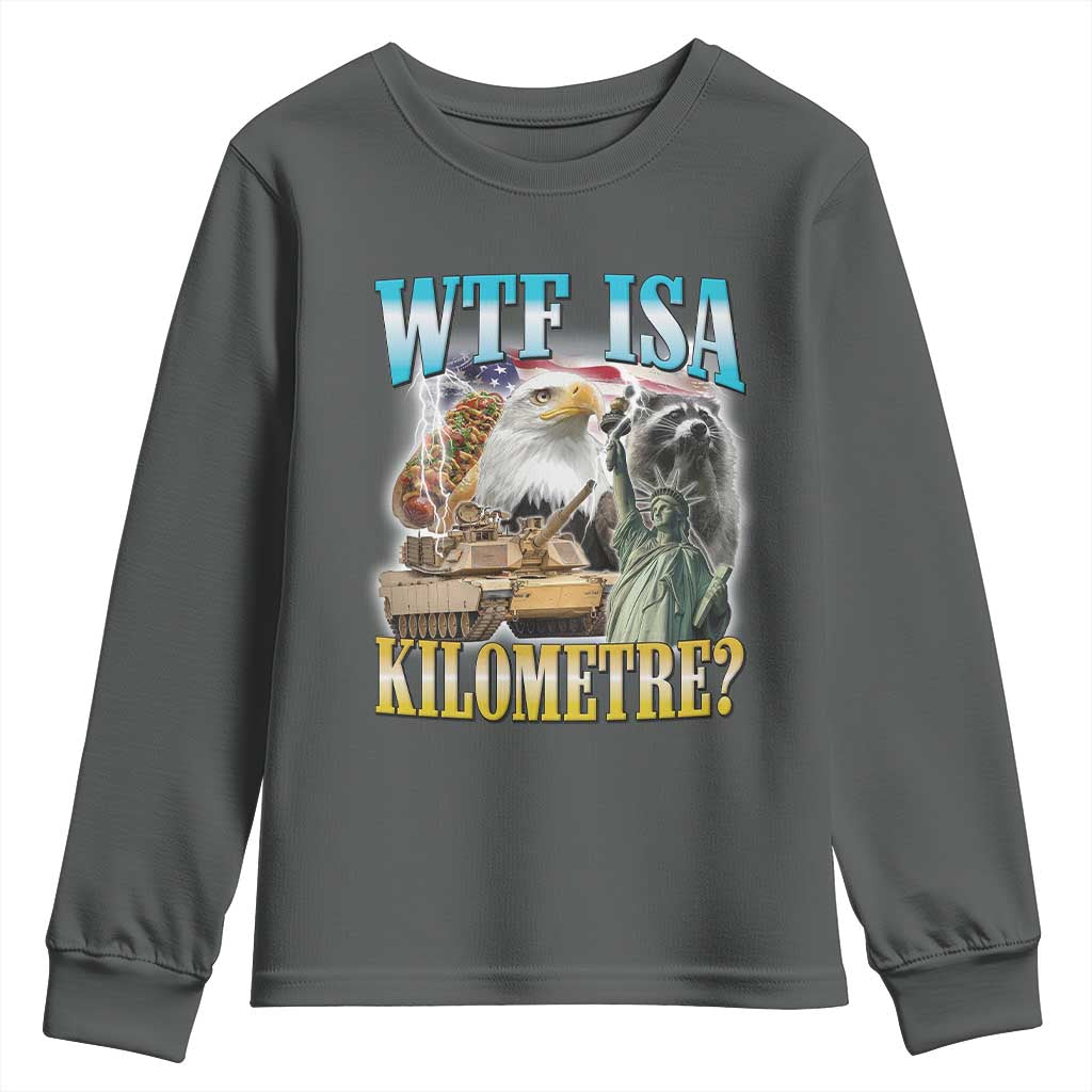 WTF is A Kilometer Youth Sweatshirt Funny USA Patriotic Bootleg Meme TS14 Dark Heather Print Your Wear