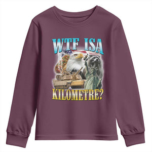 WTF is A Kilometer Youth Sweatshirt Funny USA Patriotic Bootleg Meme TS14 Maroon Print Your Wear