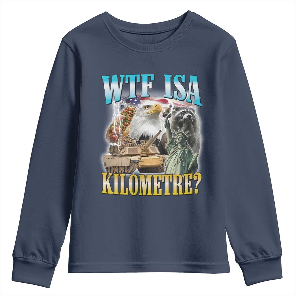 WTF is A Kilometer Youth Sweatshirt Funny USA Patriotic Bootleg Meme TS14 Navy Print Your Wear