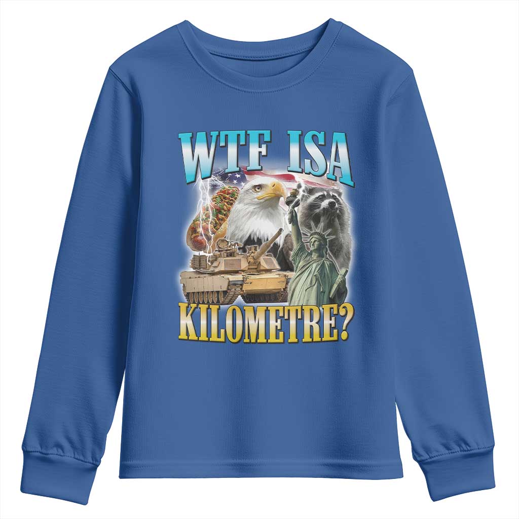 WTF is A Kilometer Youth Sweatshirt Funny USA Patriotic Bootleg Meme TS14 Royal Blue Print Your Wear