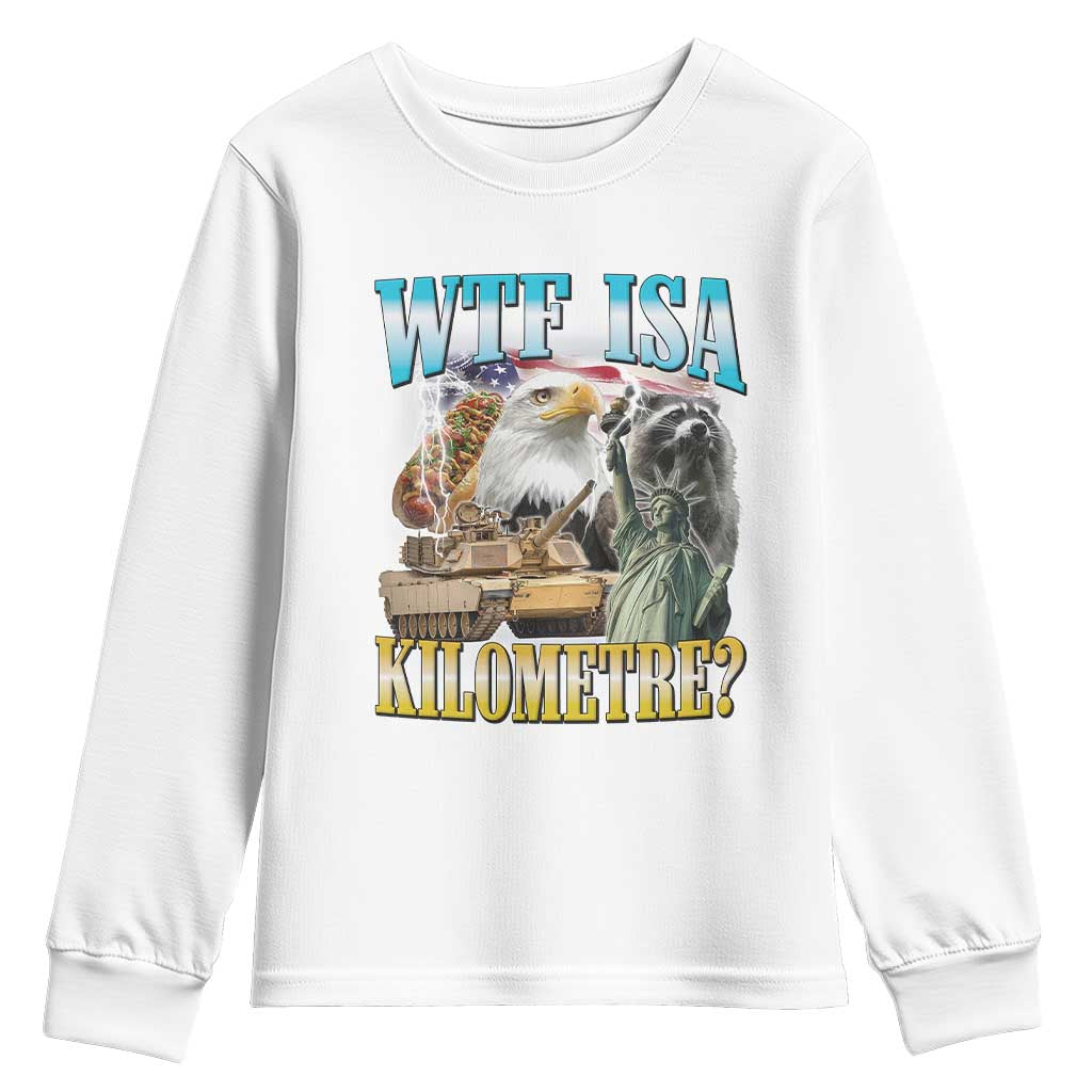 WTF is A Kilometer Youth Sweatshirt Funny USA Patriotic Bootleg Meme TS14 White Print Your Wear
