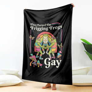 They Turned The Frigging Frogs Gay Throw Blanket Funny LGBTQ Pride Month TS14 Print Your Wear