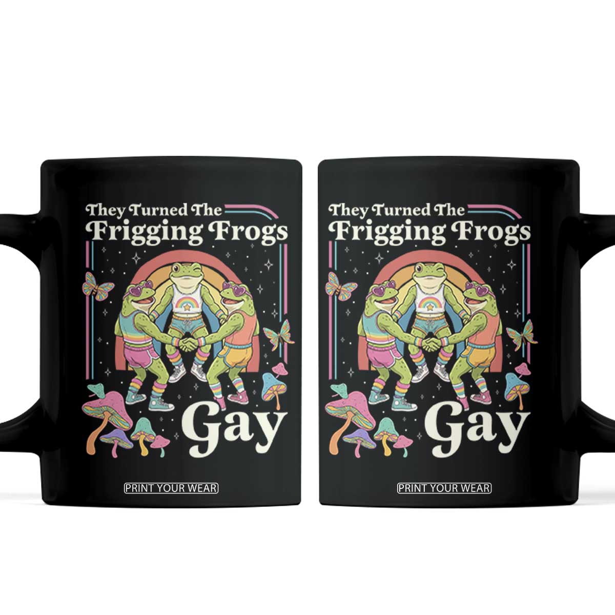 They Turned The Frigging Frogs Gay Coffee Mug Funny LGBTQ Pride Month TS14 Black Print Your Wear