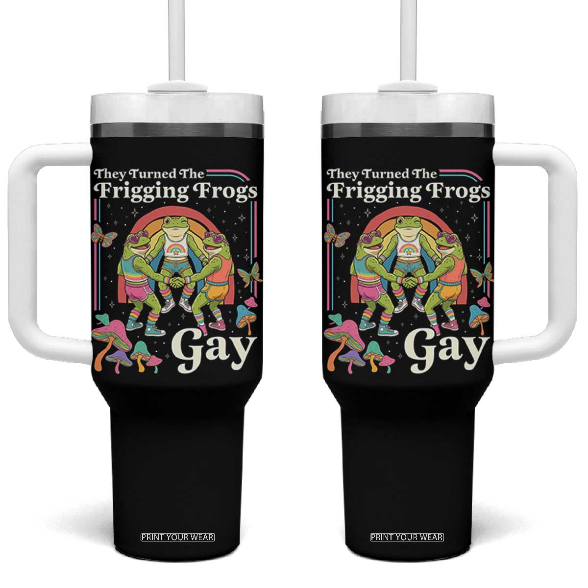 They Turned The Frigging Frogs Gay Tumbler With Handle Funny LGBTQ Pride Month TS14 One Size: 40 oz Black Print Your Wear