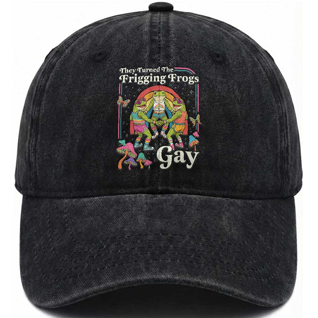 They Turned The Frigging Frogs Gay Washed Cotton Baseball Cap Funny LGBTQ Pride Month TS14 Print Your Wear