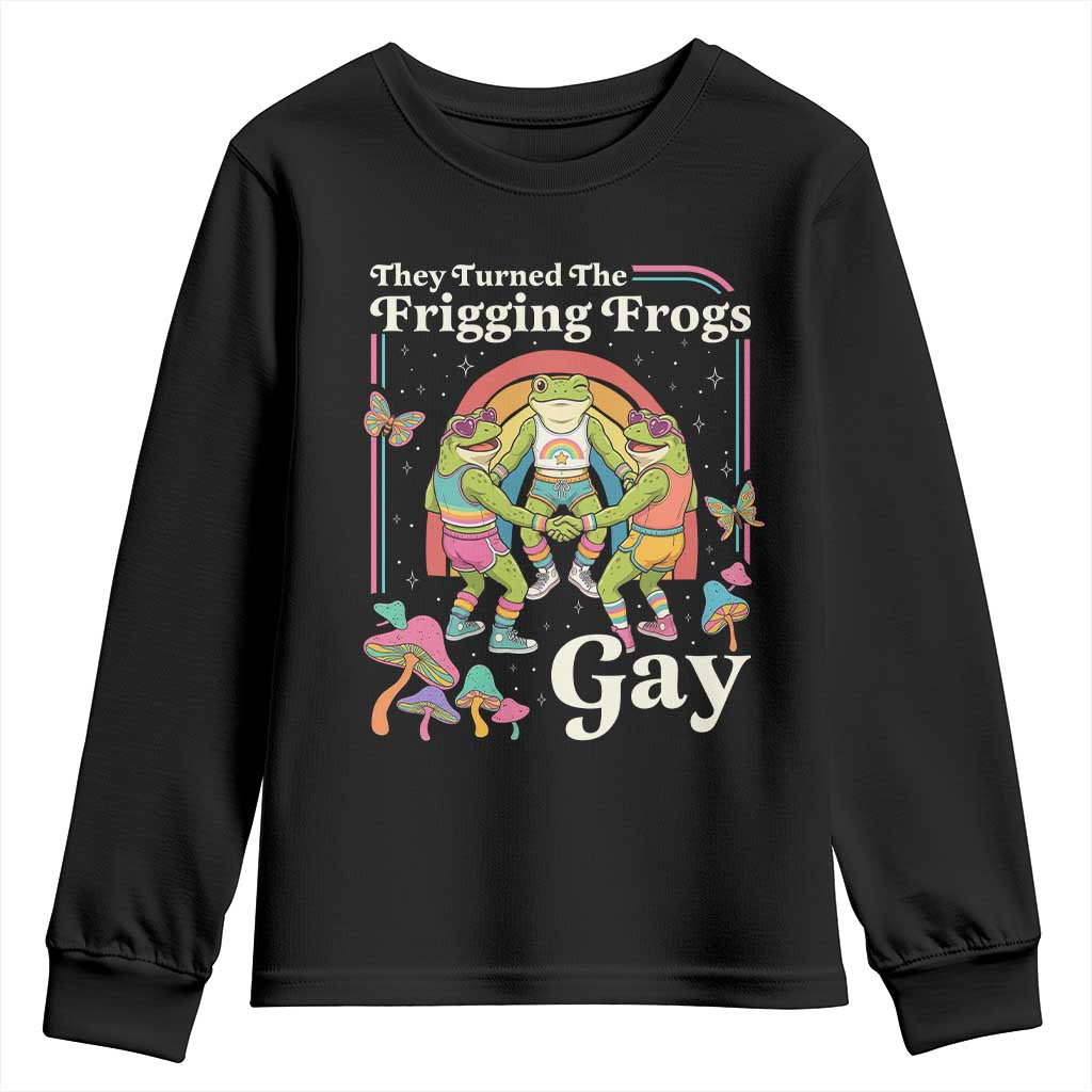 They Turned The Frigging Frogs Gay Youth Sweatshirt Funny LGBTQ Pride Month TS14 Black Print Your Wear