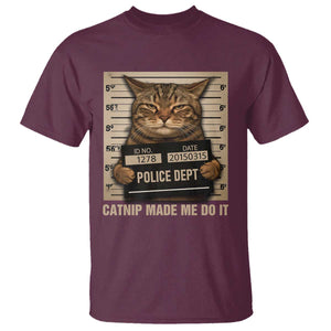 Funny Cat Mugshot T Shirt Catnip Made Me Do It TS14 Maroon Print Your Wear