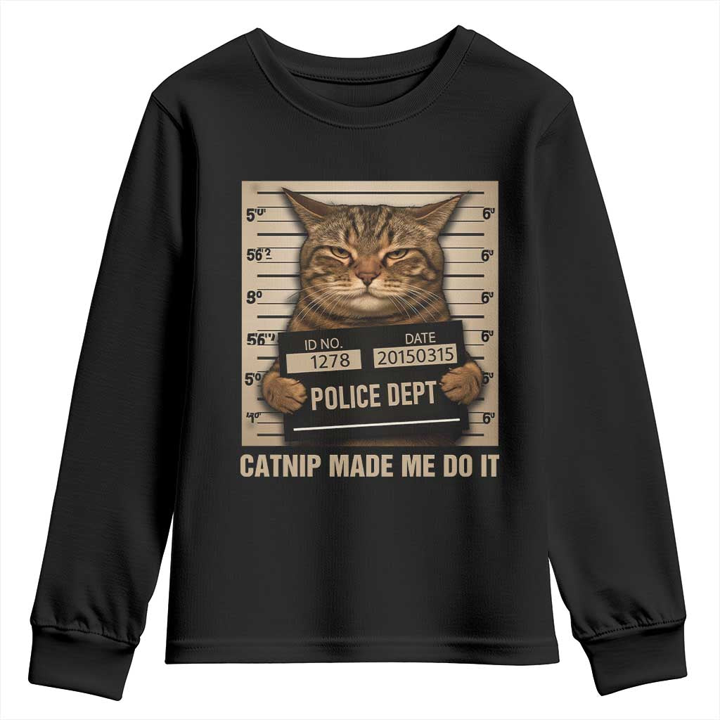 Funny Cat Mugshot Youth Sweatshirt Catnip Made Me Do It TS14 Black Print Your Wear