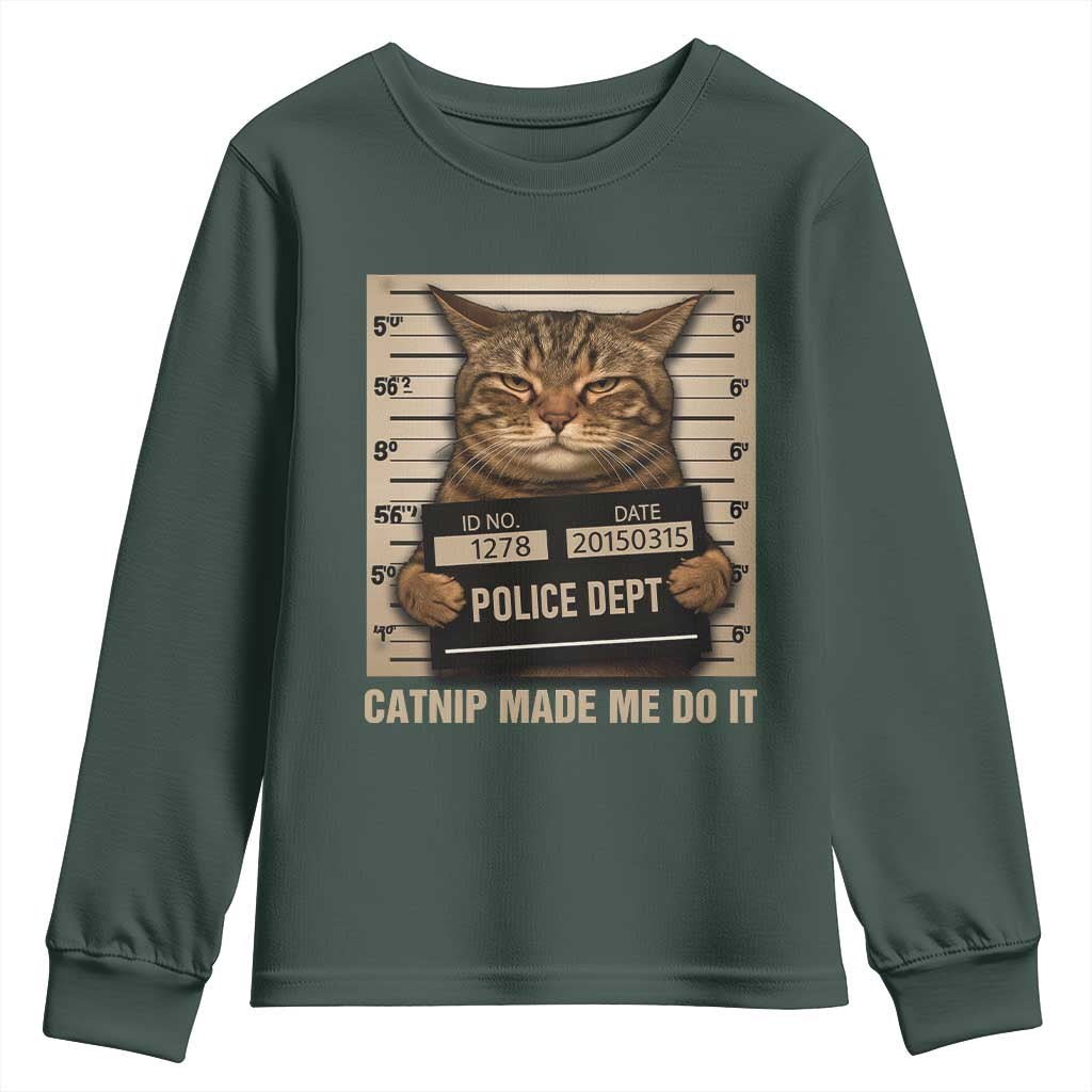 Funny Cat Mugshot Youth Sweatshirt Catnip Made Me Do It TS14 Dark Forest Green Print Your Wear