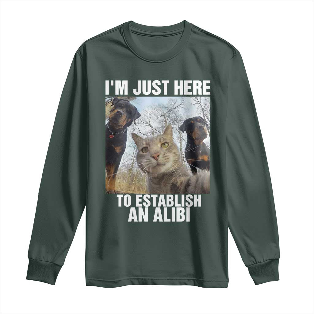 Funny Cat Dog Selfie Long Sleeve Shirt I Am Just Here To Establish An Alibi TS14 Dark Forest Green Print Your Wear