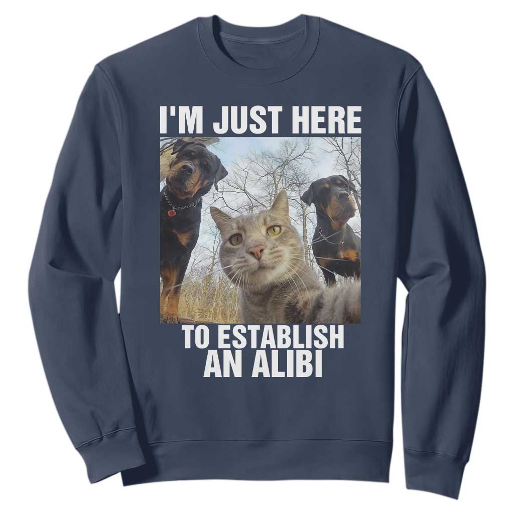 Funny Cat Dog Selfie Sweatshirt I Am Just Here To Establish An Alibi TS14 Navy Print Your Wear