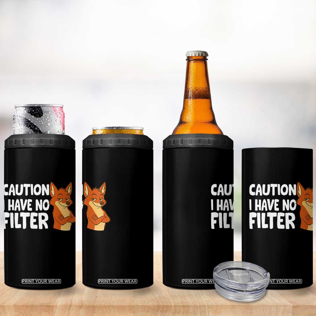 Funny Fox Sarcastic 4 in 1 Can Cooler Tumbler Caution I Have No Filter TS14 Print Your Wear