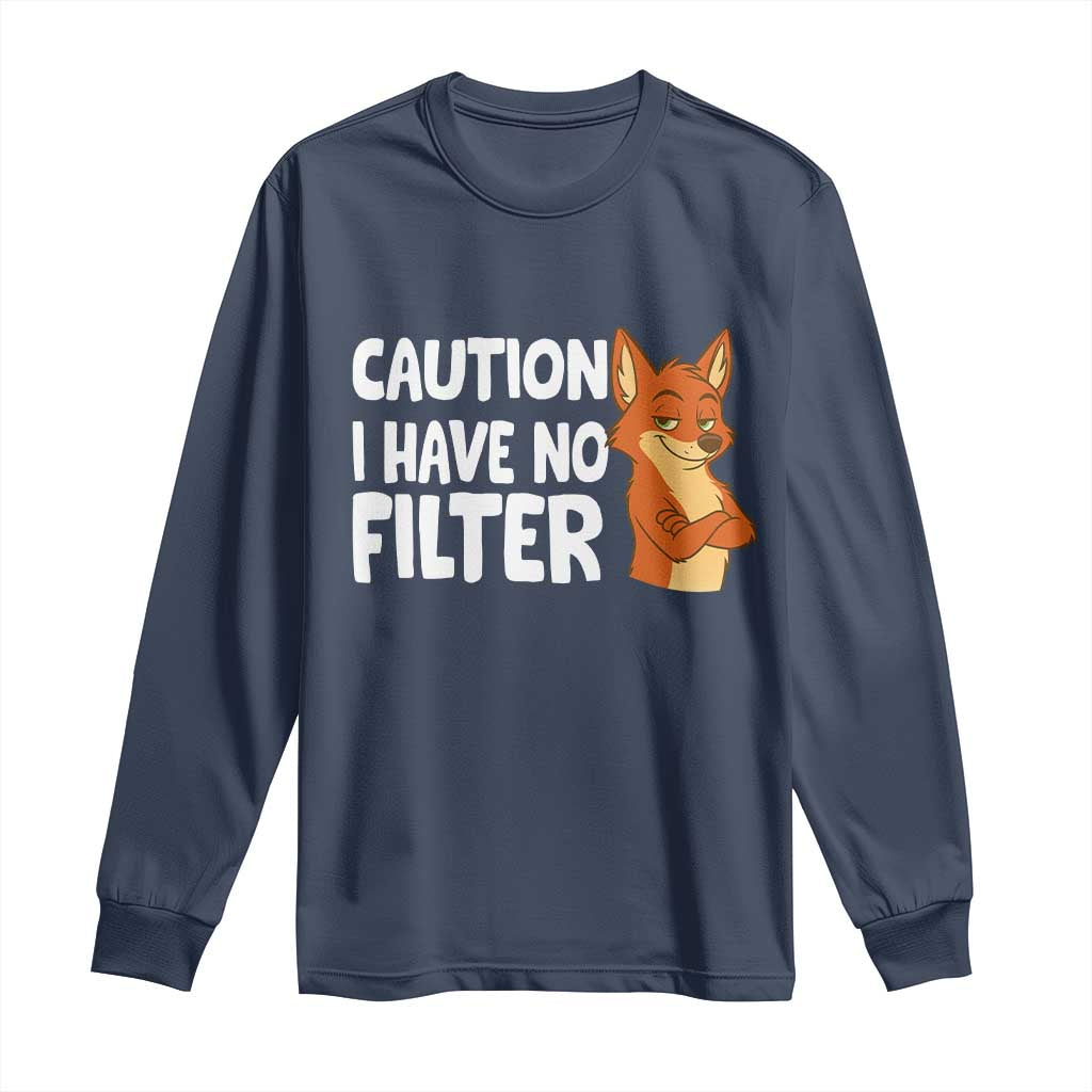 Funny Fox Sarcastic Long Sleeve Shirt Caution I Have No Filter TS14 Navy Print Your Wear