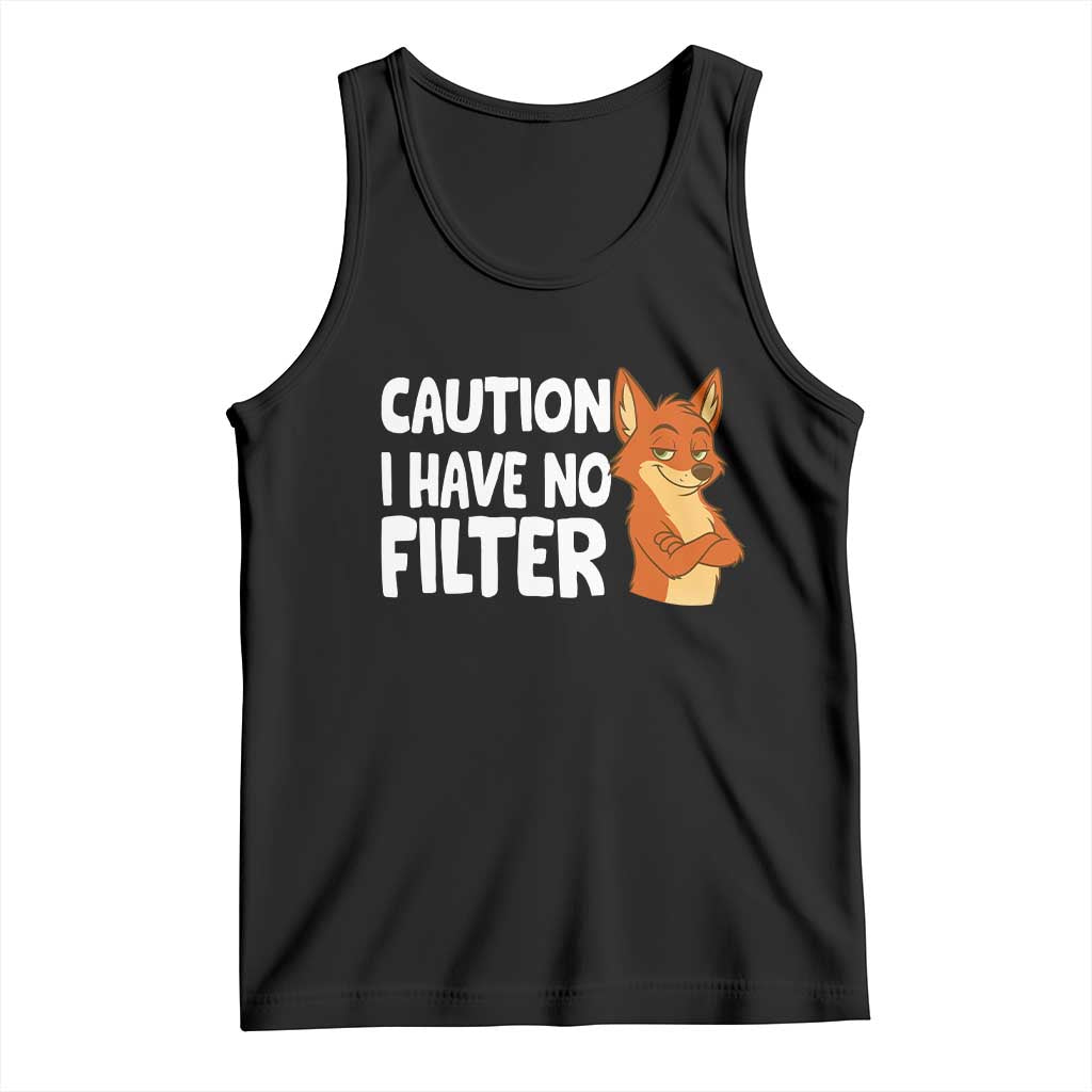 Funny Fox Sarcastic Tank Top Caution I Have No Filter TS14 Black Print Your Wear